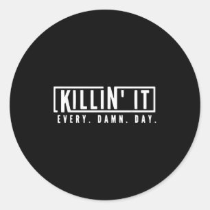 Killin it Jeden Tag Motivierend Aspiration Zitat Runder Aufkleber