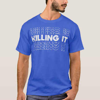 Killing IT Workout Sprichwort Motivierend Fitness  T-Shirt