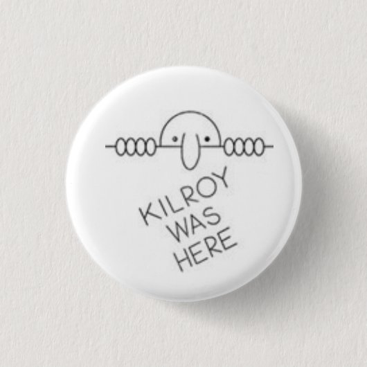 Kilroy war hier der Knopf Button (Vorderseite)
