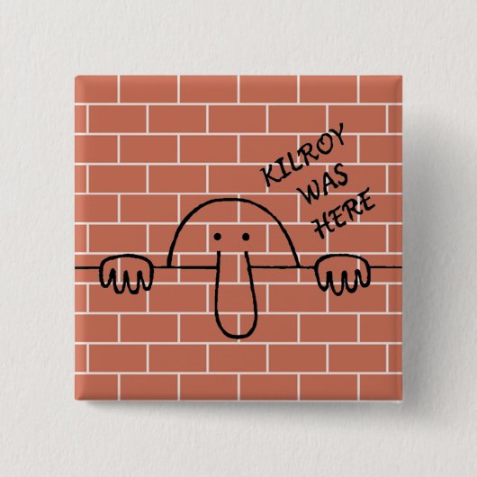 Kilroy war hier Knopf Button (Vorderseite)