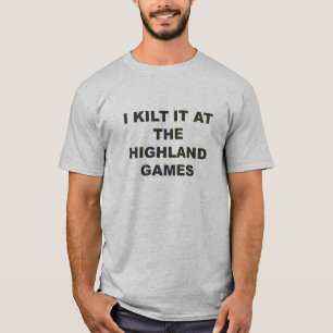 Kilt es an den Hochland-Spielen T-Shirt