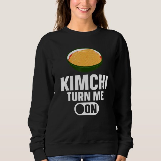 Kimchi Turn Me On Korean Food Sweatshirt (Vorderseite)