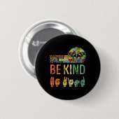Kind Autismus Bewusstsein Asl Mama Lehrer Kindness Button (Vorne & Hinten)