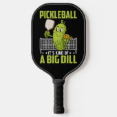 Kind of a Big Dill — Game Face On Pickleball Schläger (Vorderseite)