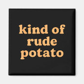 Kind Of Rude Tato, Sweet Tato And Rude Tatoes  Magnet (Vorne)