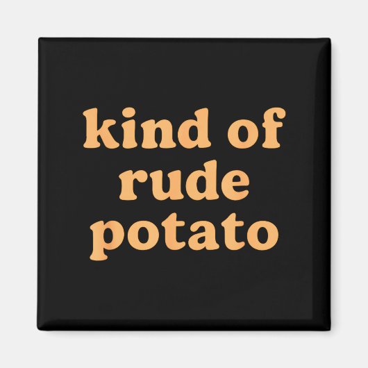 Kind Of Rude Tato, Sweet Tato And Rude Tatoes Magnet (Vorne)