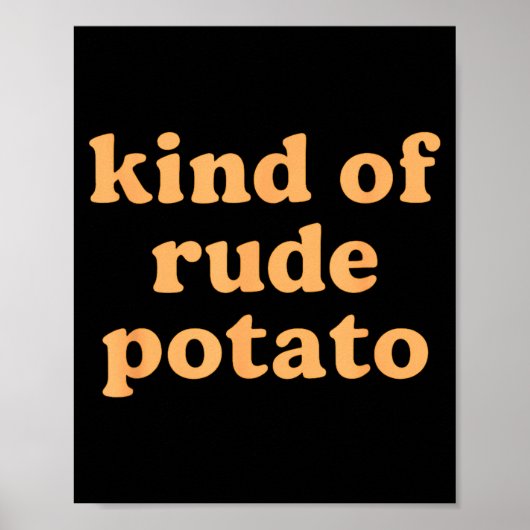 Kind Of Rude Tato, Sweet Tato And Rude Tatoes Poster (Vorne)