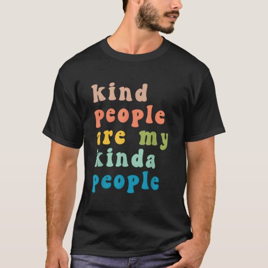 Kind People Are My Kinda People Kindness T-Shirt (Vorderseite)