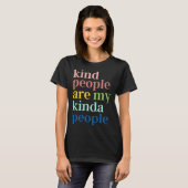 Kind People Are My Kinda People T-Shirt (Vorne ganz)