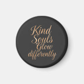 Kind Souls Glow Differently: Rose Gold Motivationa Magnet (Vorne)