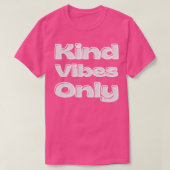 Kind Vibes Only Inspiration Sprichwort für Dankbar T-Shirt (Design vorne)