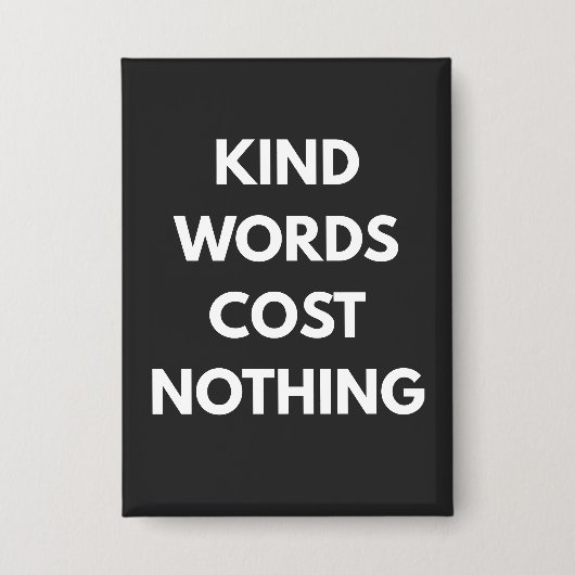 Kind Words Cost Nothing Button (Vorderseite)