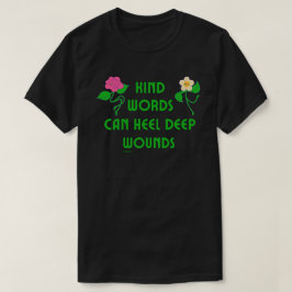 KIND WORDS KÖNNEN TIEFE WUNDEN inspirieren T-Shirt