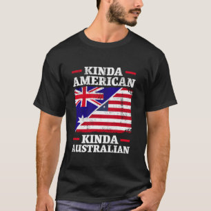 Kinda American Kinda Australian America Australien T-Shirt