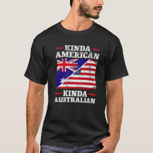 Kinda American Kinda Australian America Australien T-Shirt