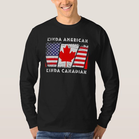 Kinda American Kinda Canadian Flag Dual Citizenshi T-Shirt (Vorderseite)