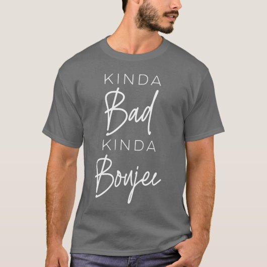 Kinda Bad Kinda Boujee Sassy Freundin T-Shirt (Vorderseite)