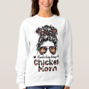 Kinda beschäftigt, eine Hühner Mama Messy Bun Flor Sweatshirt