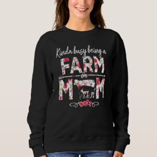 Kinda beschäftigt, eine Mama Farm Mama Mother's Da Sweatshirt