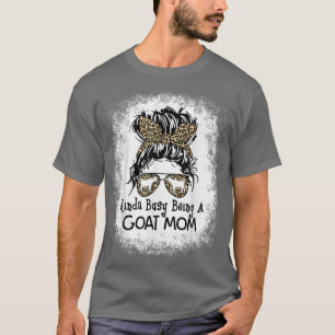Kinda beschäftigt, eine Ziege Mama Messy Bun Mothe T-Shirt