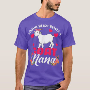 Kinda beschäftigt, eine Ziege Nana Funny Floral Go T-Shirt