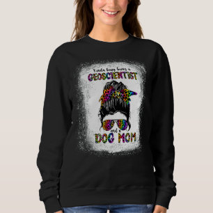 Kinda beschäftigt, Geowissenschaftlerin und Hundem Sweatshirt