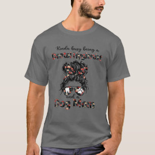 Kinda beschäftigt sich als Zahnarzt und Mama- T-Shirt