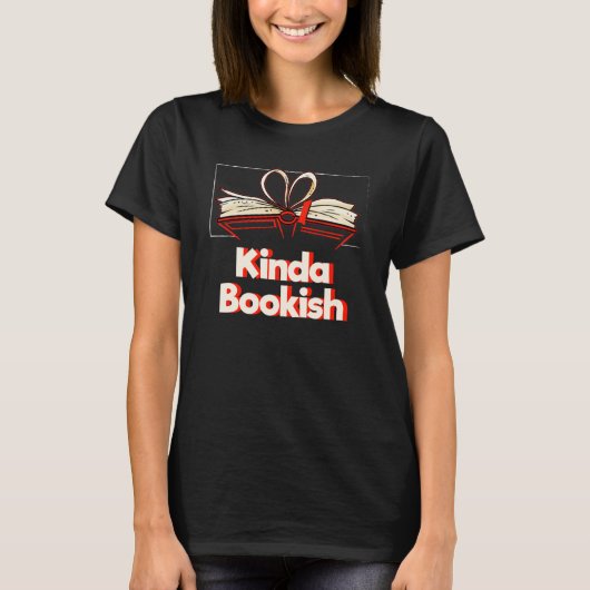 Kinda Bookish Reading Happiness Literature Positiv T-Shirt (Vorderseite)