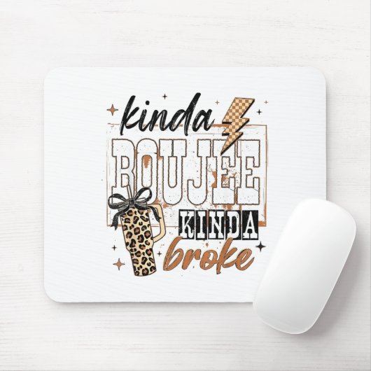 Kinda Boujee Kinda Broke Mousepad (Mit Mouse)