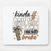 Kinda Boujee Kinda Broke Mousepad (Vorne)