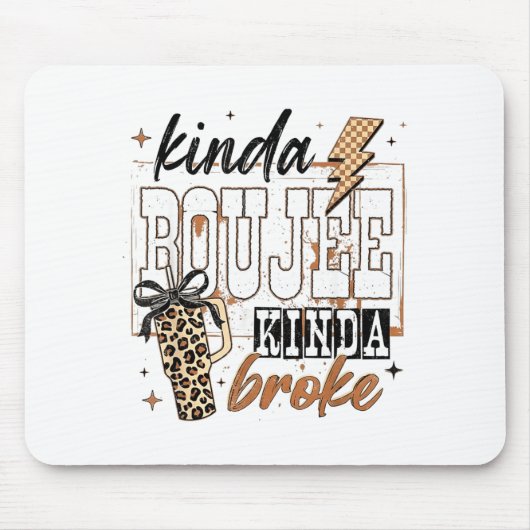 Kinda Boujee Kinda Broke Mousepad (Vorne)