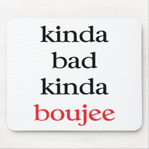 Kinda Boujee Mousepad