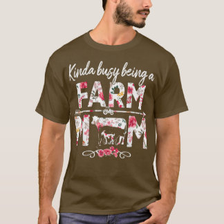 Kinda Busy Being A Farm Mom Funny Farm Mom Mother T-Shirt