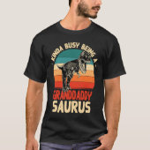Kinda Busy Being A Granddaddysaurus Granddaddy Hu T-Shirt (Vorderseite)
