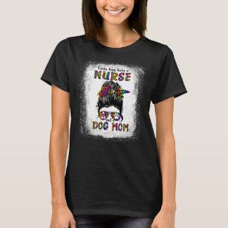 Kinda Busy Being A Nurse And A Dog Mom Mother's Da T-Shirt