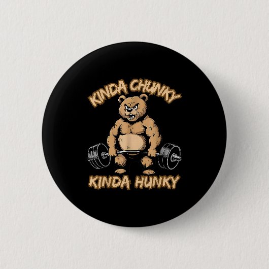 Kinda Chunky Kinda Hunky Funny Gym Fitness Werlift Button (Vorderseite)