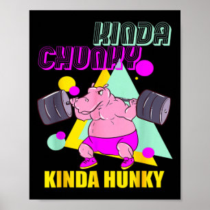Kinda Chunky Kinda Hunky und Body Gebäude Gym Wom Poster