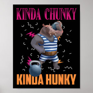 Kinda Chunky Kinda Hunky Weightlift Bodybuildin Poster