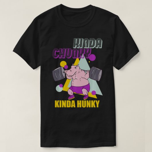 Kinda Chunky Kinda Hunky Weightlift Bodybuildin T-Shirt (Design vorne)