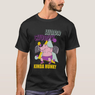 Kinda Chunky Kinda Hunky Weightlifting Bodybuildin T-Shirt