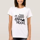 Kinda Classy Kinda Hood T-Shirt (Vorderseite)