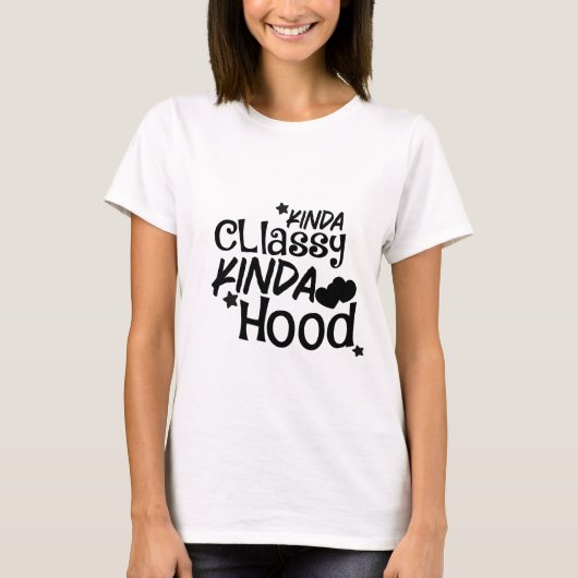 Kinda Classy Kinda Hood T-Shirt (Vorderseite)