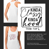 Kinda Classy Kinda Hood Tank Top T - Shirt