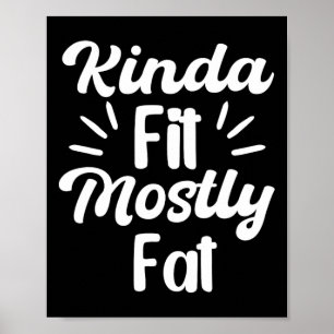 Kinda Fit Fat Fitness Funny Workout Gym Bod Poster