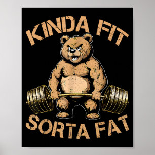 Kinda Fit Sorta Fat - Funny Gym Bear Weightlift Poster