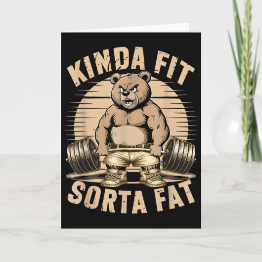 Kinda Fit Sorta Fat - Funny Gym Bear Weightlifting Karte (Vorderseite)