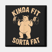 Kinda Fit Sorta Fat - Funny Gym Bear Weightlifting Magnet (Vorne)
