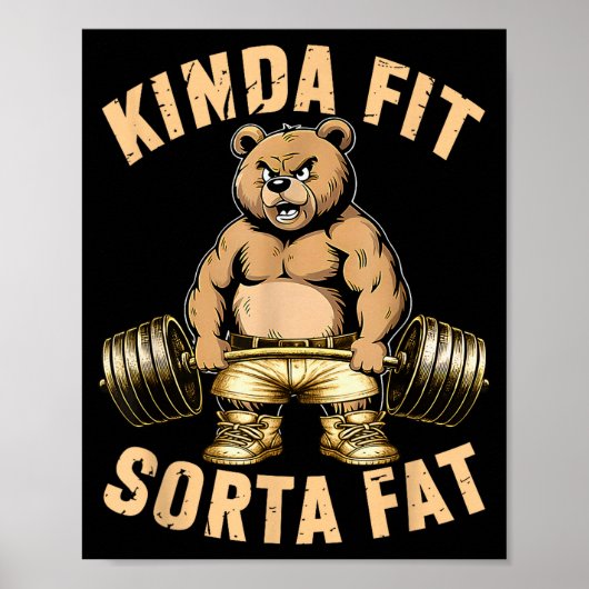 Kinda Fit Sorta Fat - Funny Gym Bear Weightlifting Poster (Vorne)