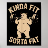 Kinda Fit Sorta Fat - Funny Gym Bear Weightlifting Poster (Vorne)