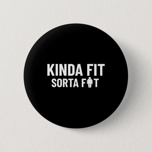 Kinda Fit Sorta Fat Funny Gym Bodybuilding Gym 1 Button (Vorderseite)